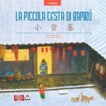 La piccola cesta di bambù. Edizione bilingue italiano-cinese. Ediz. multilingue Xuejun Peng