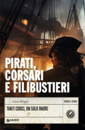 Pirati, corsari e filibustieri. Tanti codici, un solo onore Alain BLONDY