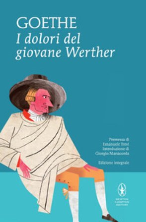 I dolori del giovane Werther. Ediz. integrale Johann Wolfgang Goethe
