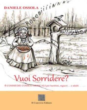 Vuoi Sorridere? 6 commedie comico-musicali per bambini, ragazzi... e adulti Daniele Ossola