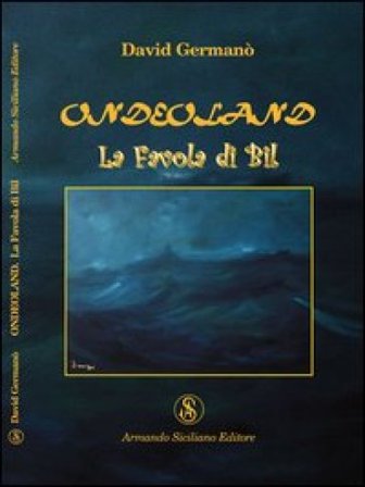 Ondeoland. La favola di Bil Davide Germanò
