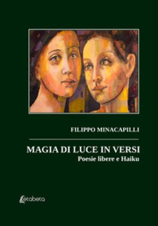 Magia di luce in versi. Poesie libere e Haiku Filippo Minacapilli