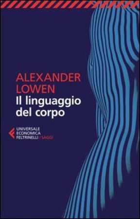 Il linguaggio del corpo Alexander Lowen