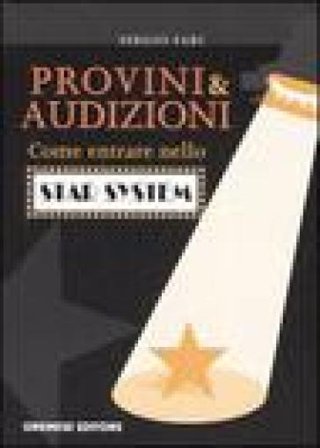 Provini & audizioni. Come entrare nello star system Sergio Fabi