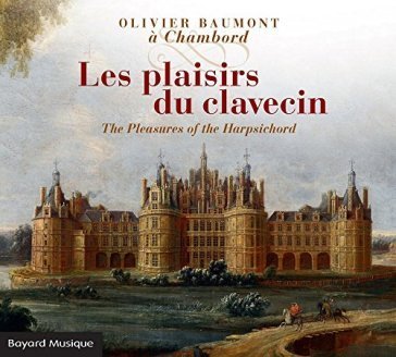 Les plaisirs du clavecin Olivier Baumont