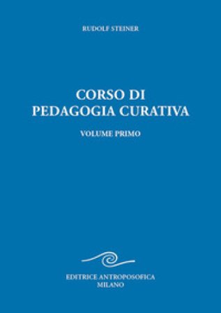 Corso di pedagogia curativa. Ediz. ampliata. Vol. 1 Rudolph Steiner