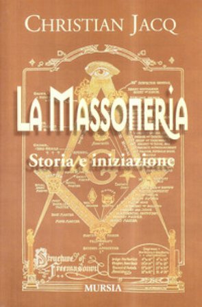 La massoneria. Storia e iniziazione Christian Jacq