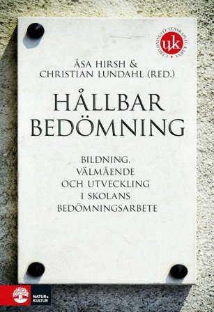 Hållbar bedömning : Bildning, välmående och utveckling i skolans bedöm