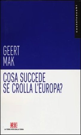 Cosa succede se crolla l'Europa? Geert Mak