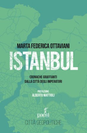 Istanbul. Cronache graffianti dalla città degli imperatori Ottaviani Marta Federica