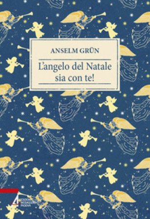L'angelo del Natale sia con te! Anselm Grün