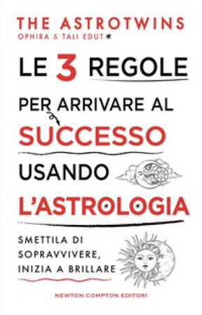 Le 3 regole per arrivare al successo usando l'astrologia The AstroTwins