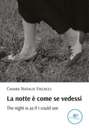 La notte è come se vedessi-The night is as if I could see Chiara Natalie Focacci