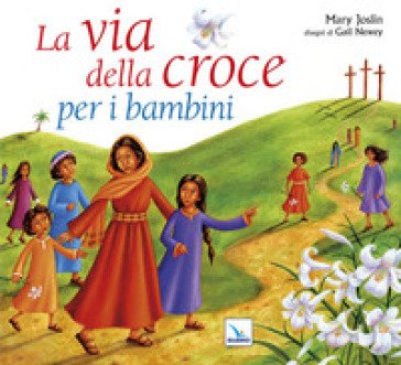 La via della croce per i bambini. Ediz. illustrata Mary Joslin