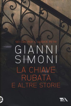 La chiave rubata e altre storie. Sei casi per il giudice Petri Gianni Simoni