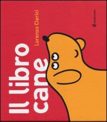 Il libro cane. Ediz. illustrata Lorenzo Clerici