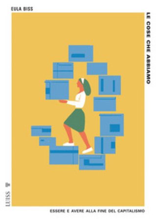 Le cose che abbiamo. Essere e avere alla fine del capitalismo Eula Biss