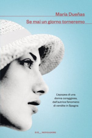 Se mai un giorno torneremo María Dueñas