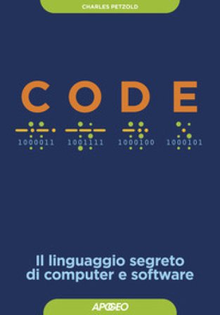 Code. Il linguaggio segreto di computer e software Charles Petzold