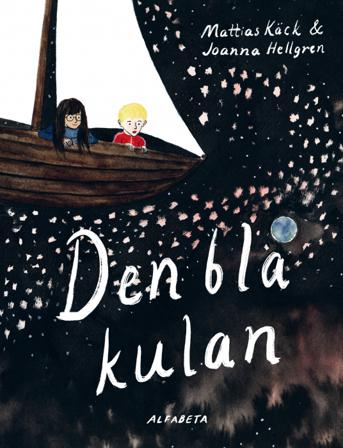 Den blå kulan - Bok av Joanna Hellgren & Mattias Käck - Inbunden