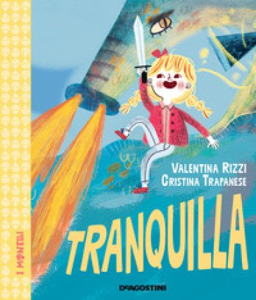 Tranquilla. Ediz. a colori Valentina Rizzi