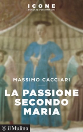 La Passione secondo Maria Massimo Cacciari