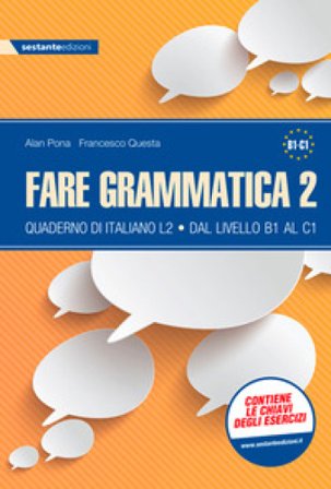 Fare grammatica 2. Quaderno di italiano L2 dal livello B1 al C1. Per la Scuola media. Vol. 2 Alan Pona