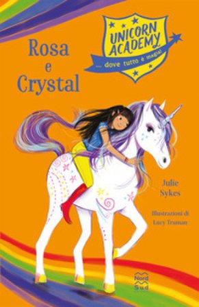 Rosa e Crystal. Unicorn Academy Julie Sykes