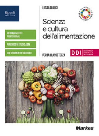 Scienza e cultura dell'alimentazione. Per la 3a classe delle Scuole superiori. Con e-book. Con espansione online Luca La Fauci