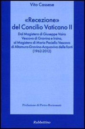 «Recezione» del Concilio Vaticano II. Dal Magistero di Giuseppe Vairo vescovo di Gravina e Irsina al Magistero di Mario Paciello vescovo di Altamura..