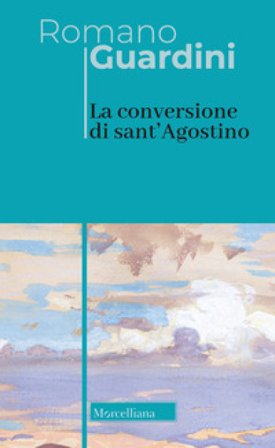 La conversione di sant'Agostino Romano Guardini