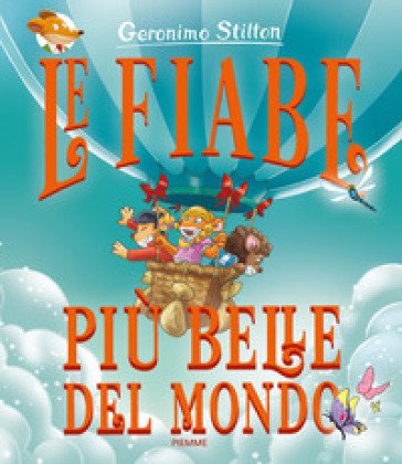 Le fiabe più belle del mondo. Geronimo Stilton