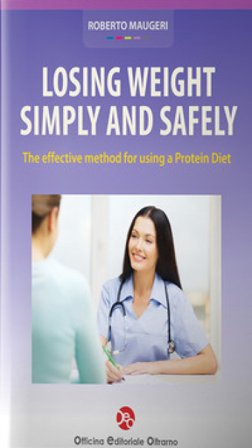 Losing weight simply and safely. The effective method for using a verylow calorie diet Roberto Maugeri