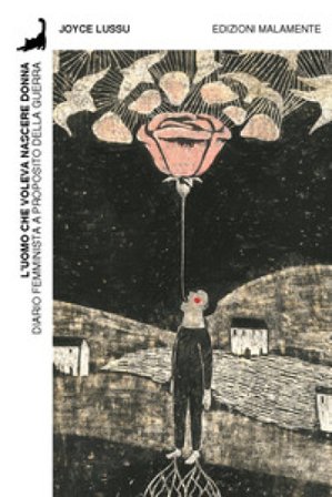 L'uomo che voleva nascere donna. Diario femminista a proposito della guerra Joyce Lussu