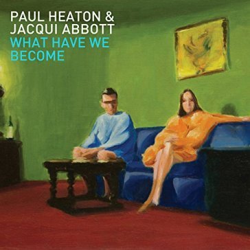 What have we become HEATON PAUL/ABBOTT JACQUI