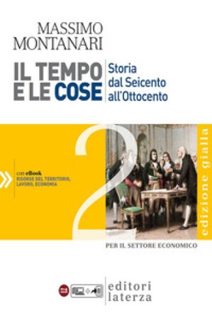 Il tempo e le cose. Ediz. gialla. Per le Scuole superiori. Vol. 2 Massimo Montanari