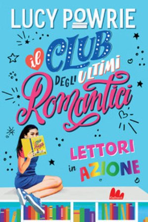 Lettori in azione. Il club degli ultimi romantici. Nuova ediz. Lucy Powrie