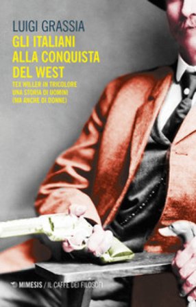 Gli italiani alla conquista del West. Tex Willer in tricolore. Una storia di uomini (ma anche di donne) Luigi Grassia