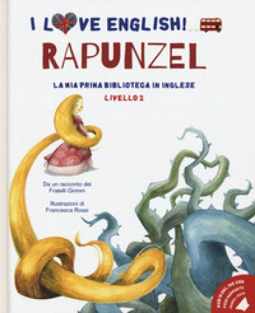 Rapunzel da un racconto dei fratelli Grimm. Livello 2. Ediz. italiana e inglese. Con audiolibro Jacob Grimm