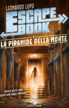 La piramide della morte. Escape book Leonardo Lupo