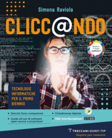 Clicc@ndo. Tecnologia e informatica. Per il primo biennio delle Scuole superiori. Con e-book. Con espansione online Simona Raviola
