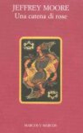 Una catena di rose Jeffrey Moore
