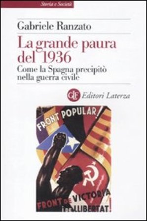 La grande paura del 1936. Come la Spagna precipitò nella guerra civile Gabriele Ranzato