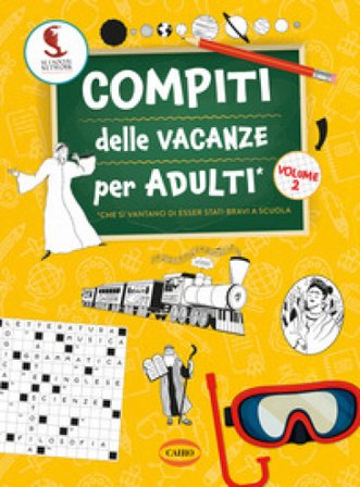 Compiti delle vacanze per adulti. Vol. 2 Se i social network fossero sempre esistiti