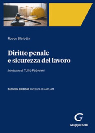 Diritto penale e sicurezza del lavoro Rocco Blaiotta