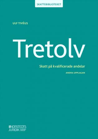 Tretolv : skatt på kvalificerade andelar - Bok av Ulf Tivéus - Häfte