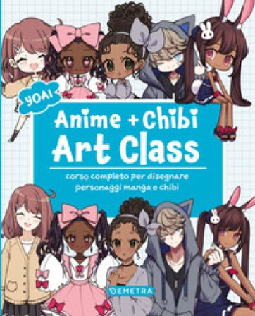 Anime e chibi. Art class. Corso completo per disegnare personaggi e manga chibi Yoai