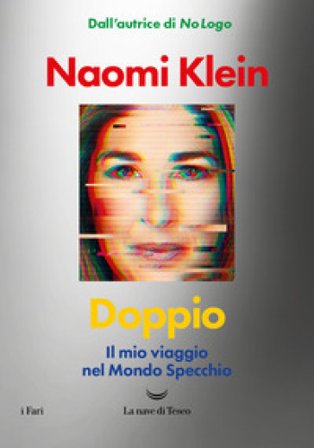 Doppio. Il mio viaggio nel mondo specchio Naomi Klein
