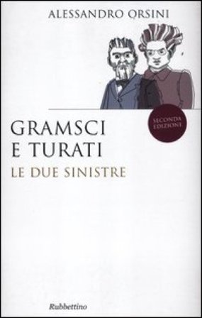 Gramsci e Turati. Le due sinistre Alessandro Orsini