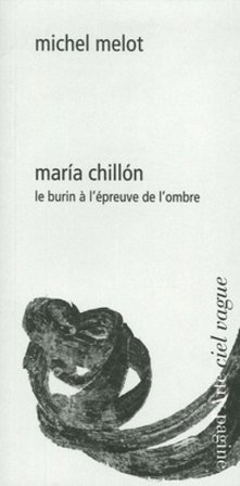 María Chillón. Le burin à l'épreuve de l'ombre Michel Melot